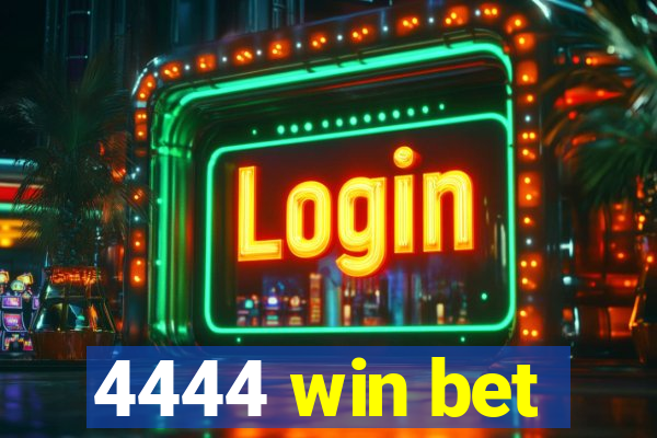 4444 win bet